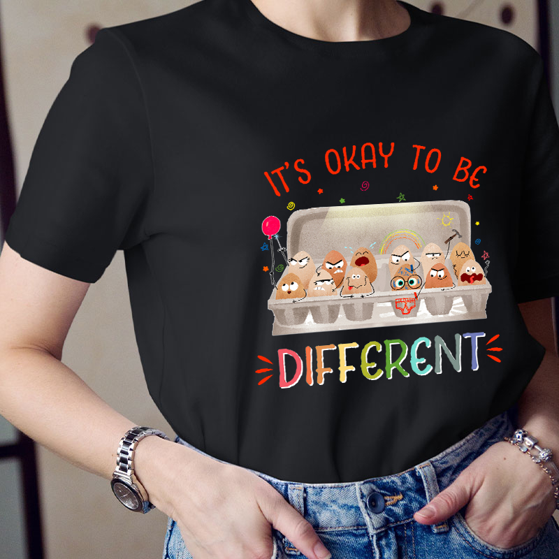 It's Okay To Be Different Teacher T-Shirt