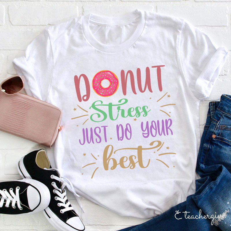 Donut Stress Just Do Your Best T-Shirt