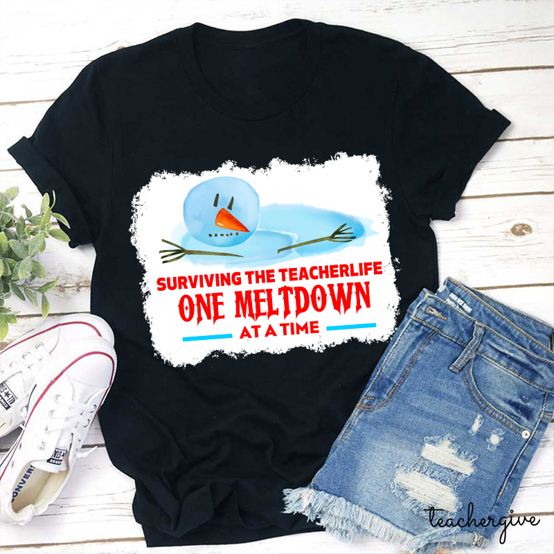 Surviving The Teacher Life One Meltdown At A Time Teacher T-Shirt