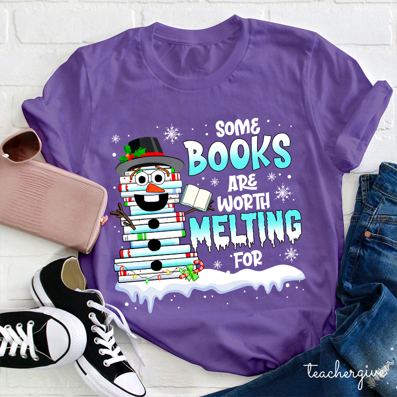 Some Books Are Worth Melting For Teacher T-Shirt
