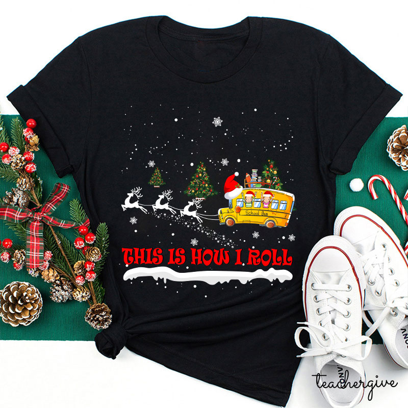 This Is How I Roll Christmas School Bus Teacher T-Shirt