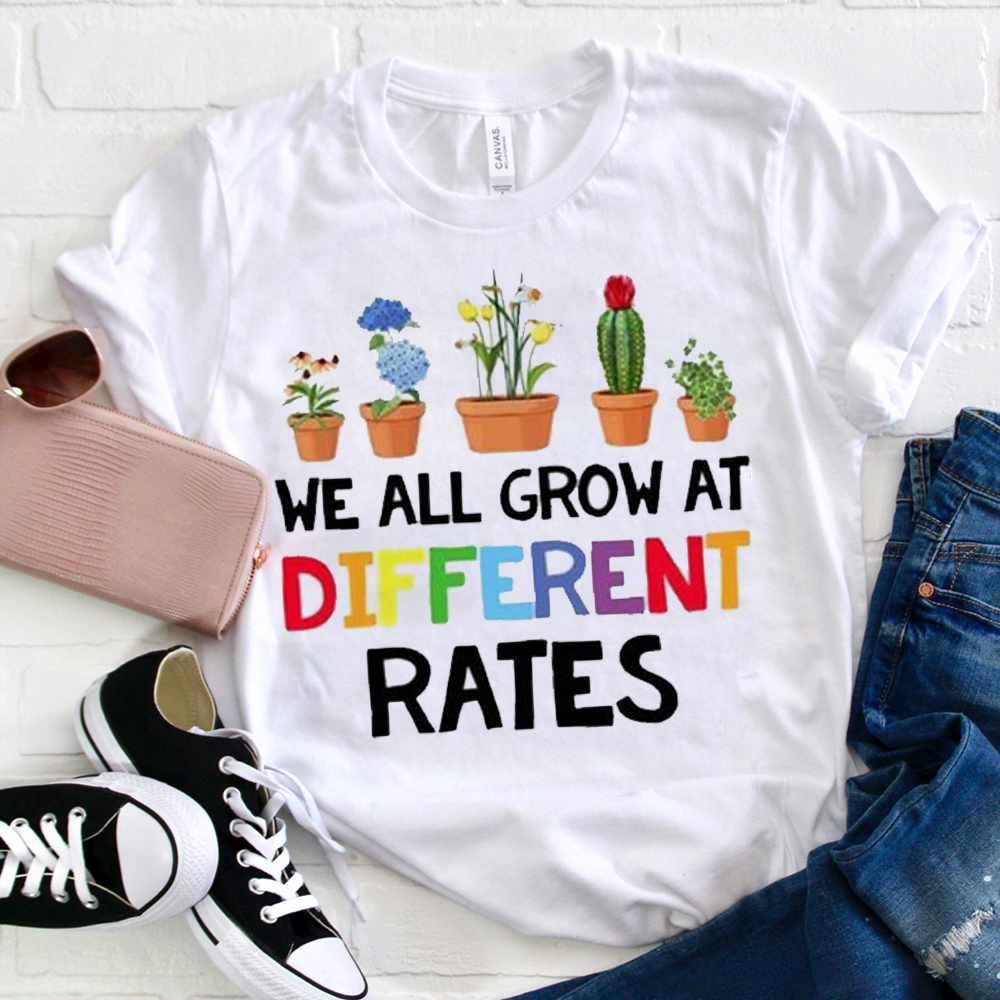 We All Grow At Different Rates Flowers And CactusT-Shirt