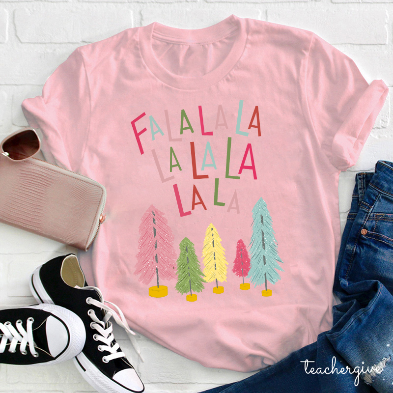 Fa La La La Merry Christmas We Together Teacher T-Shirt