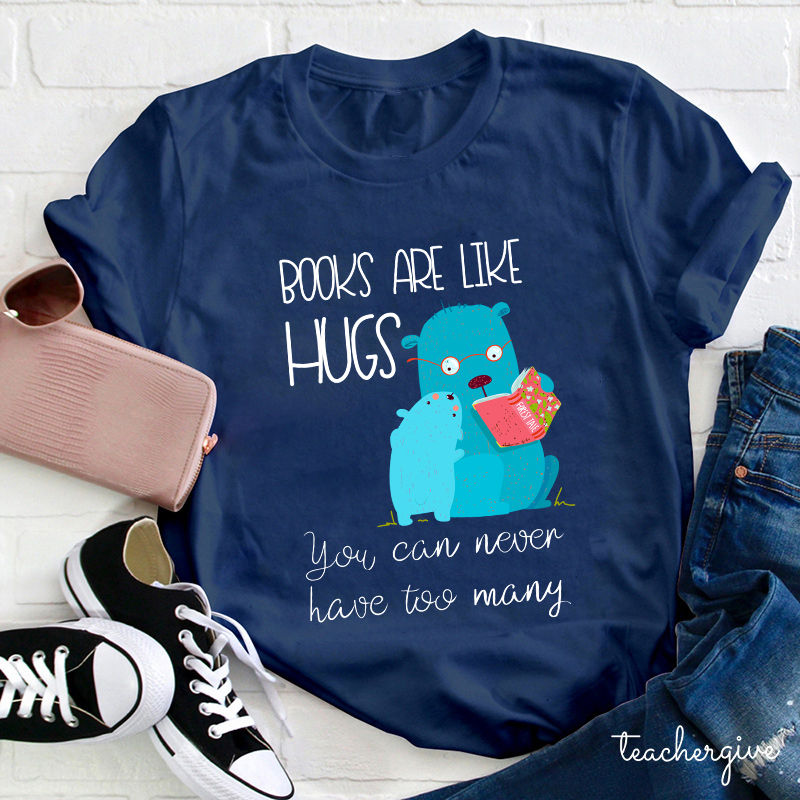 Books Are Like Hugs Teacher T-Shirt