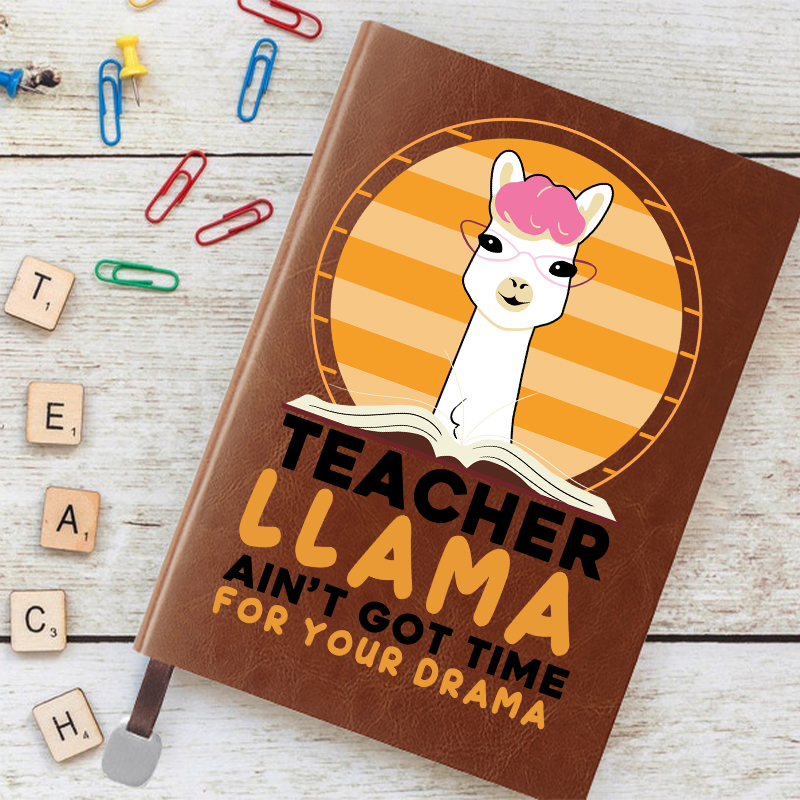 Teacher Llama Ain't Go Time For Your Drama Notebook