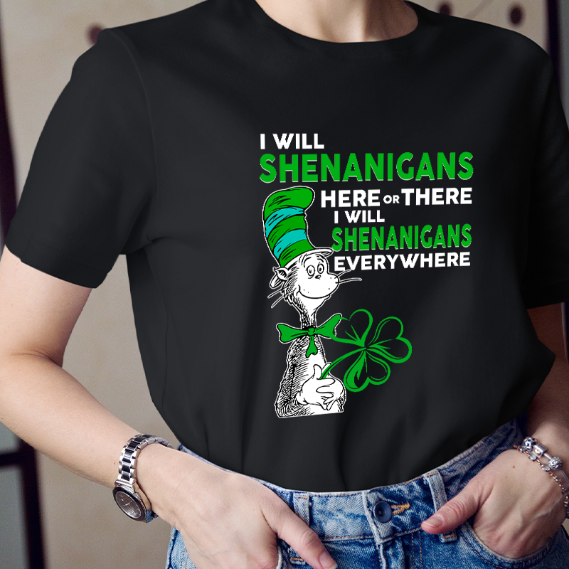I Will Shenanigans Here Or There Teacher T-Shirt