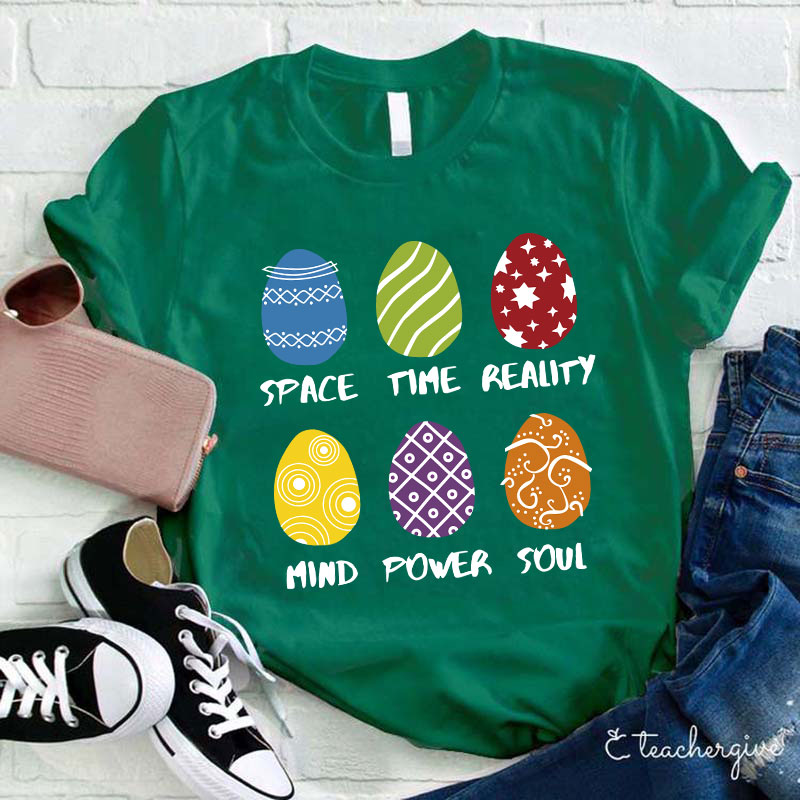 Space Time Reality Mind Power Soul Easter Eggs Teacher T-Shirt