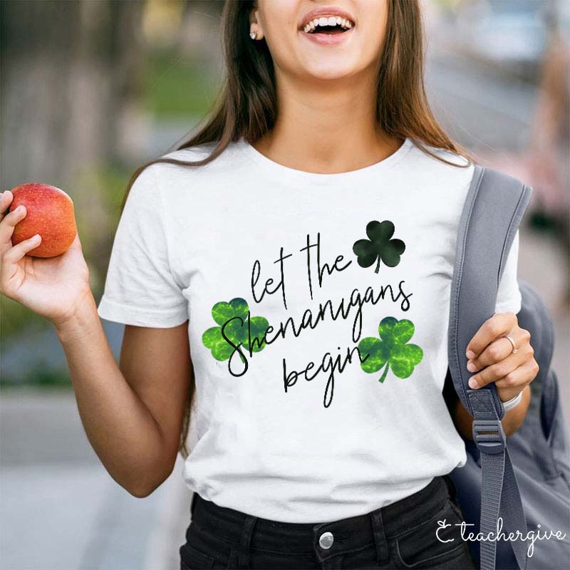 Let The Shenanigans Begin Clovers Teacher T-Shirt