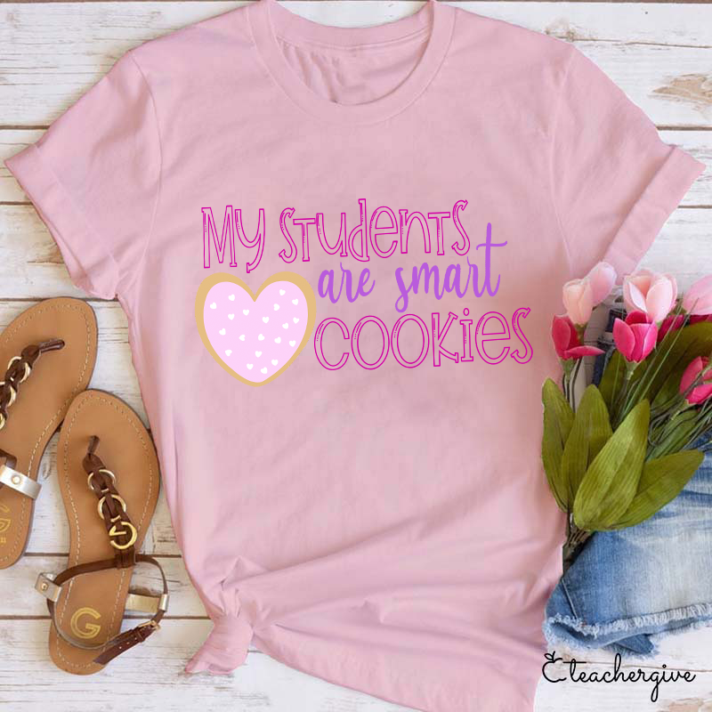 My Students Are Smart Cookies Teacher T-Shirt