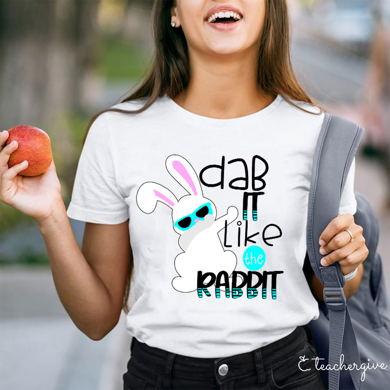 Dab It Like The Rabbit Teacher T-Shirt