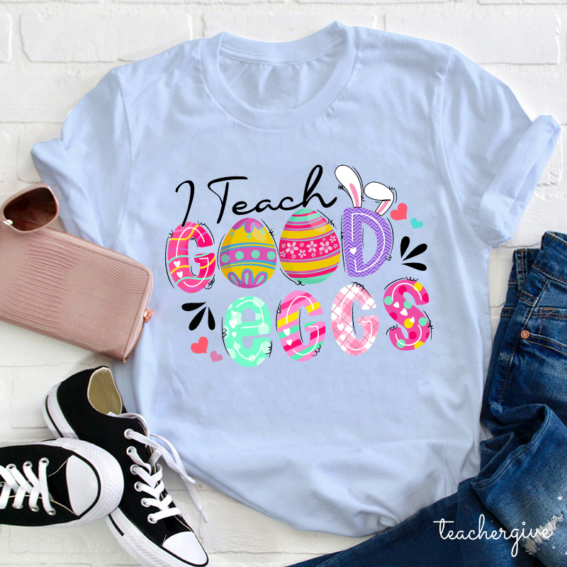 I Teach Good Eggs Teacher T-Shirt