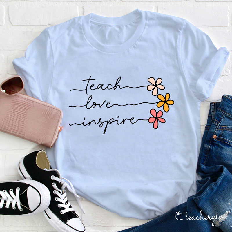 Teach Love Inspire 3 Flowers Teacher T-Shirt