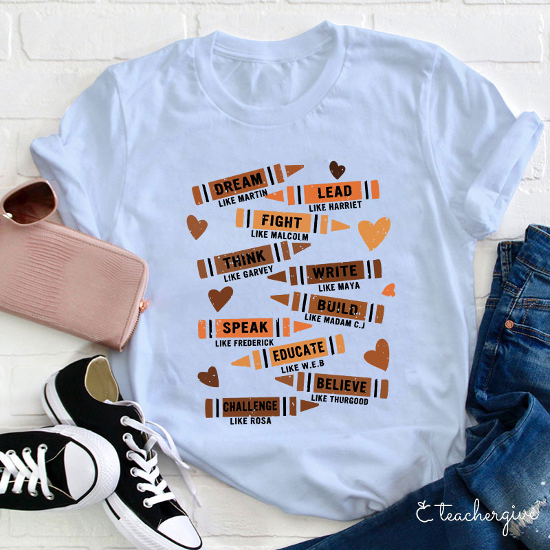 Dream Like Martin Lead Like Harriet Think Like Garvey Teacher T-Shirt