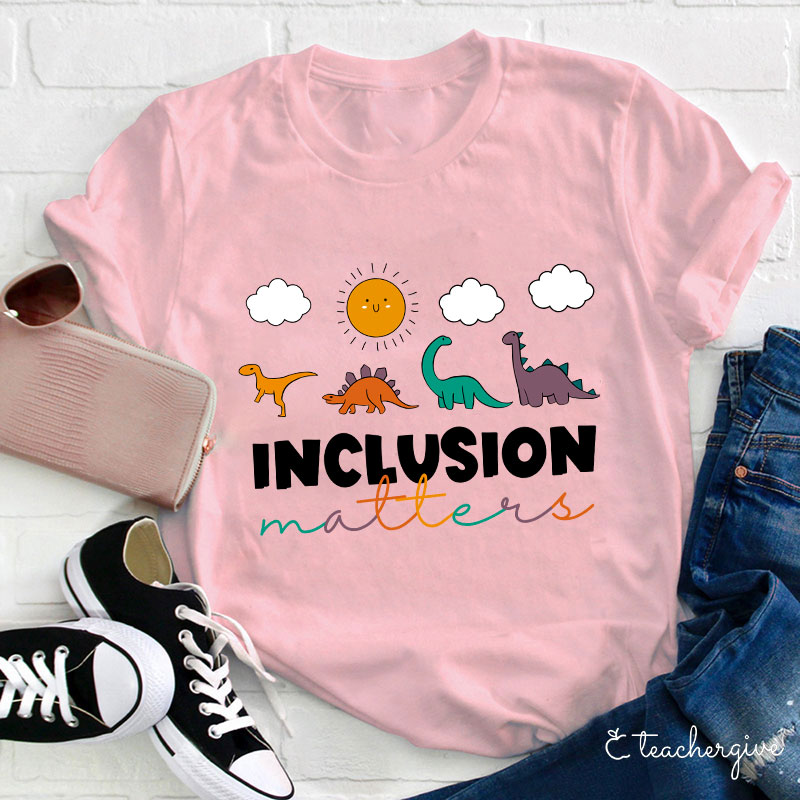 Inclusion Matters Teacher T-Shirt