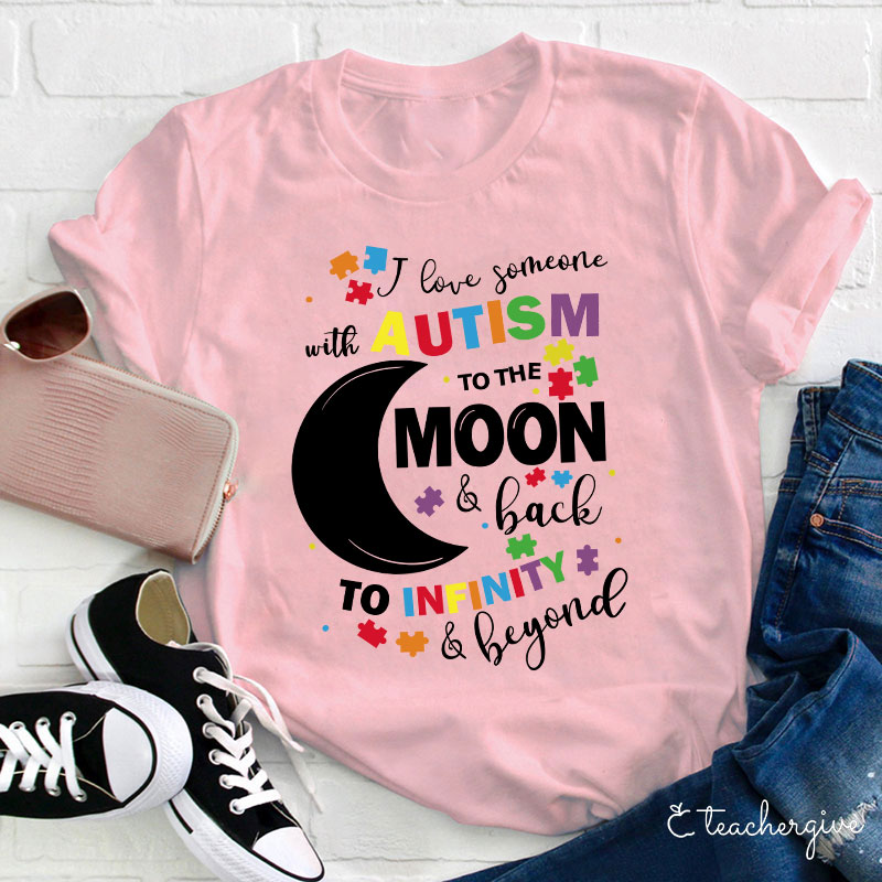 Love Autism To The Moon And Back To Infinity And Beyond Teacher T-Shirt
