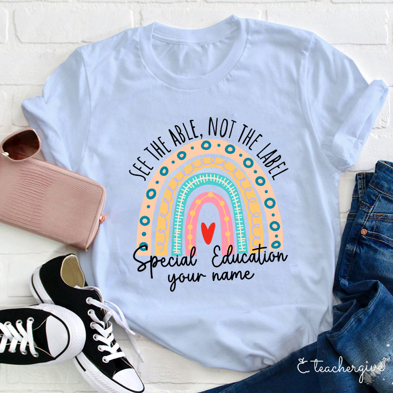 Personalized See The Able Not The Label Teacher T-Shirt