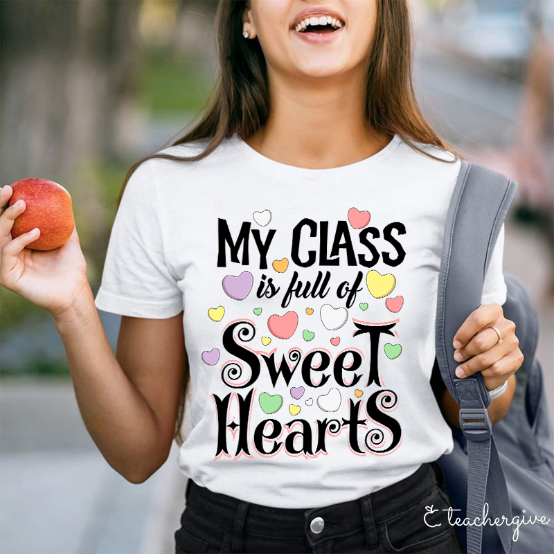 My Class Is Full Of Sweethearts Teacher T-Shirt
