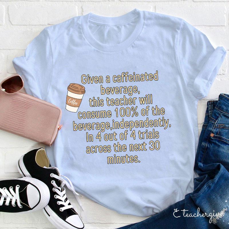 Coffee Lover Caffeinated Teacher T-Shirt