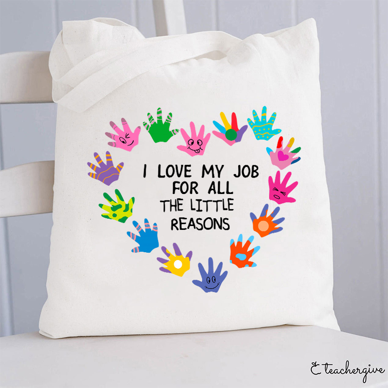 I Love My Job For All The Little Reasons Teacher Tote Bag