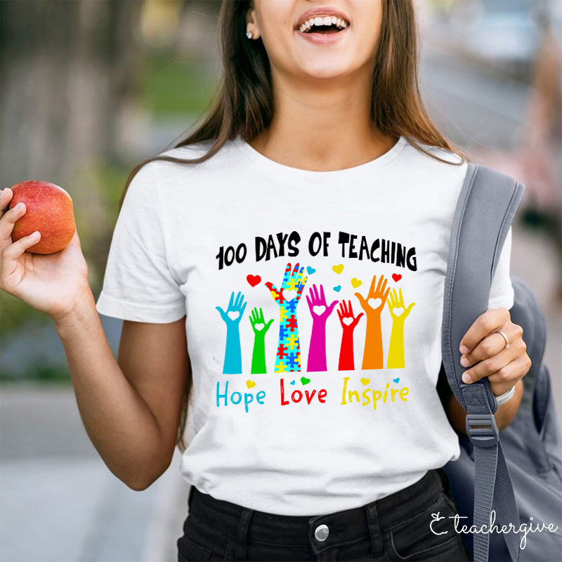 100 Days Of Teaching Hope And Love And Inspire Teacher T-Shirt