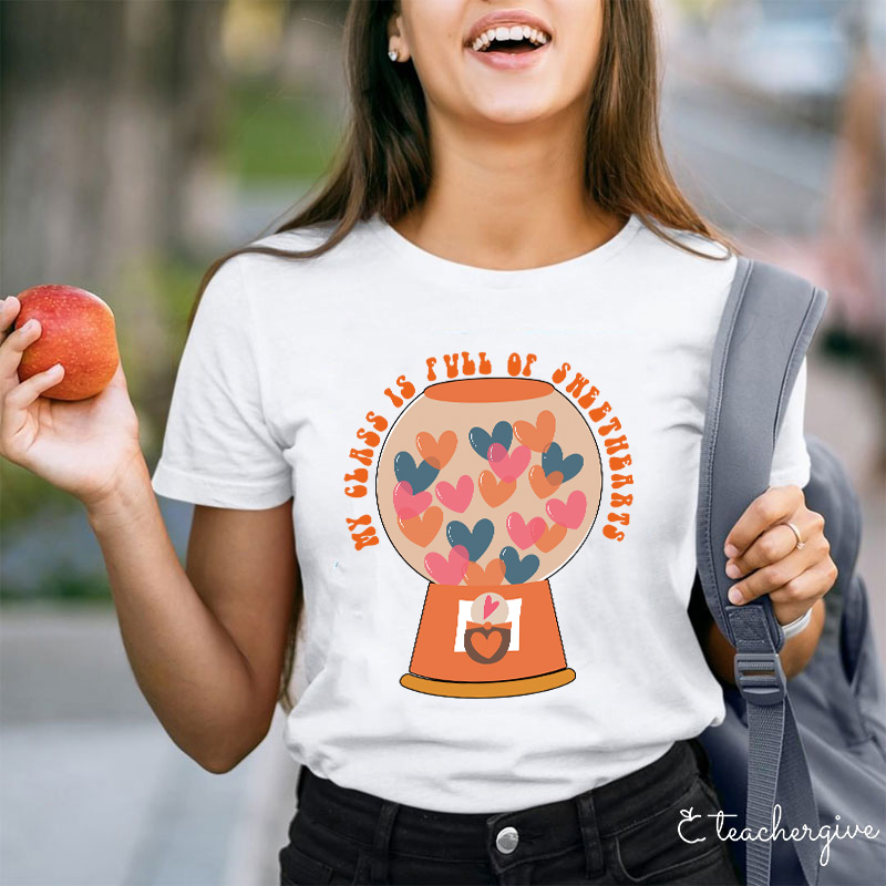My Class Is Full Of Sweethearts Teacher T-Shirt