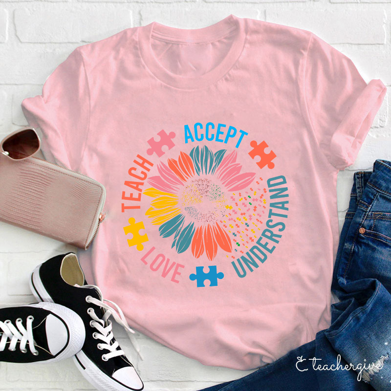 Accept Understand Love Teach Teacher T-Shirt