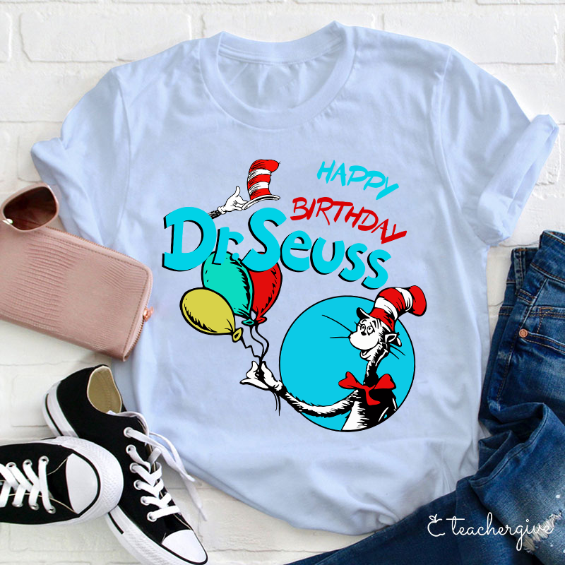 Happy Birthday Dr. Seuss Teacher T-Shirt