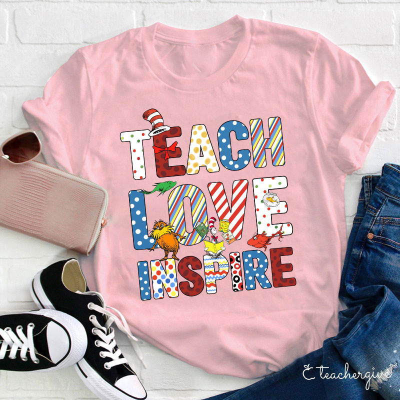 Teach Love Inspire Dr. Suess Teacher T-Shirt
