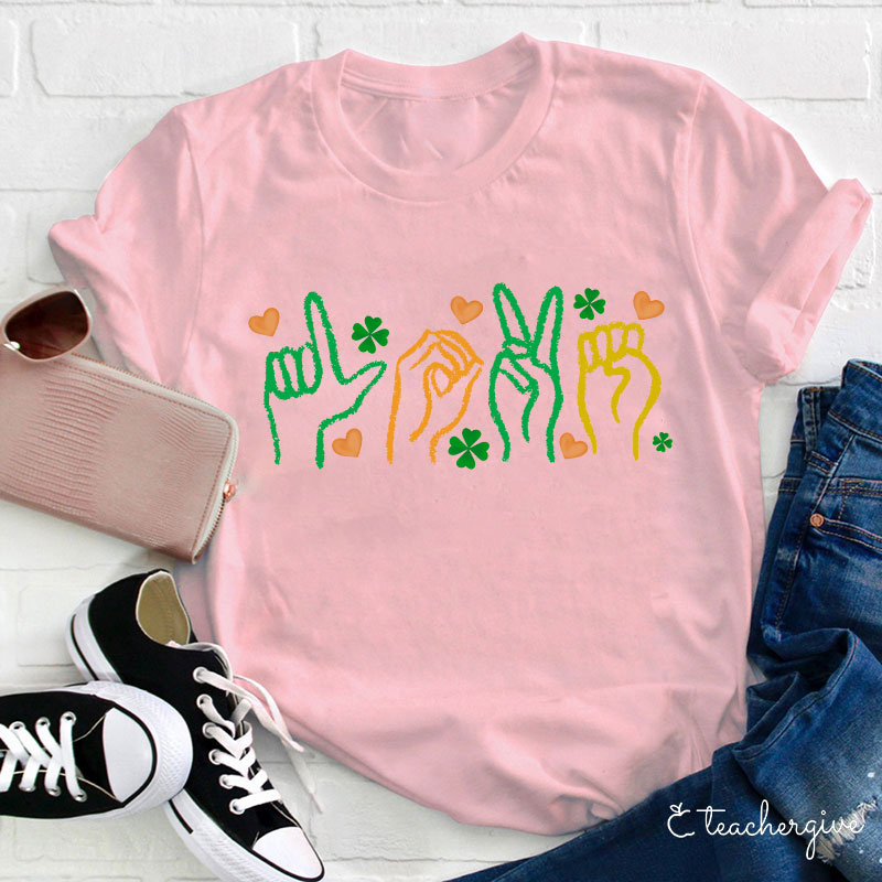 Love Sign Language St. Patrick's Day Teacher T-Shirt