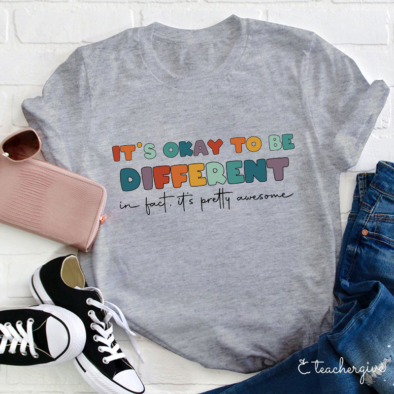It's Okay To Be Different T-Shirt