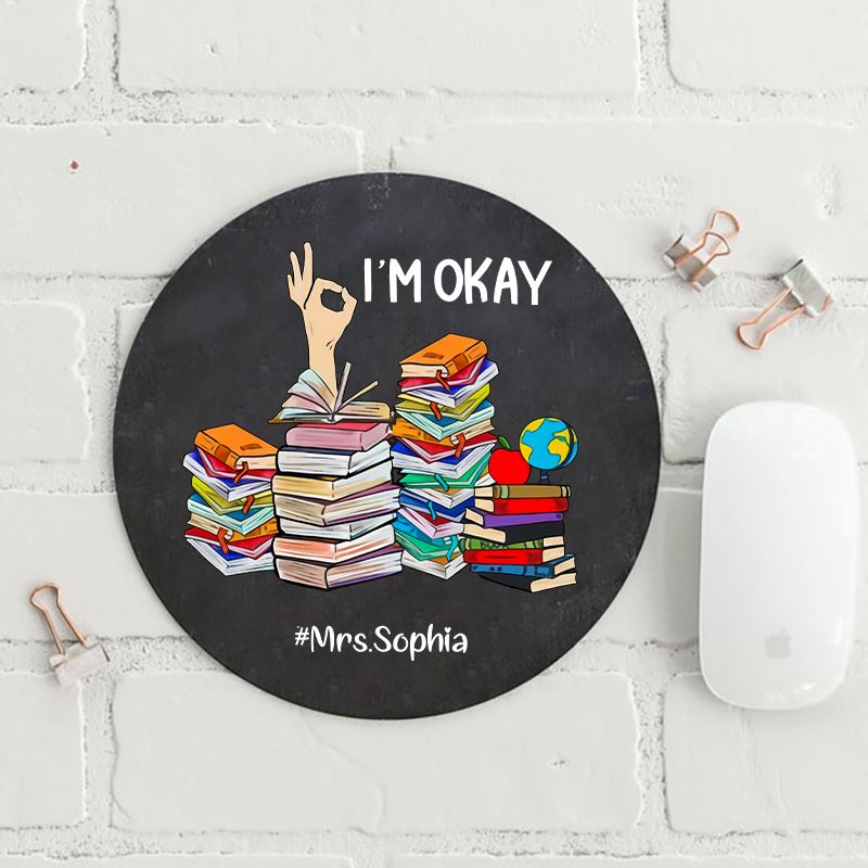 LatestPersonalized I'm Okay Teacherlife Round Mouse Pad for Sale-Teachersgram