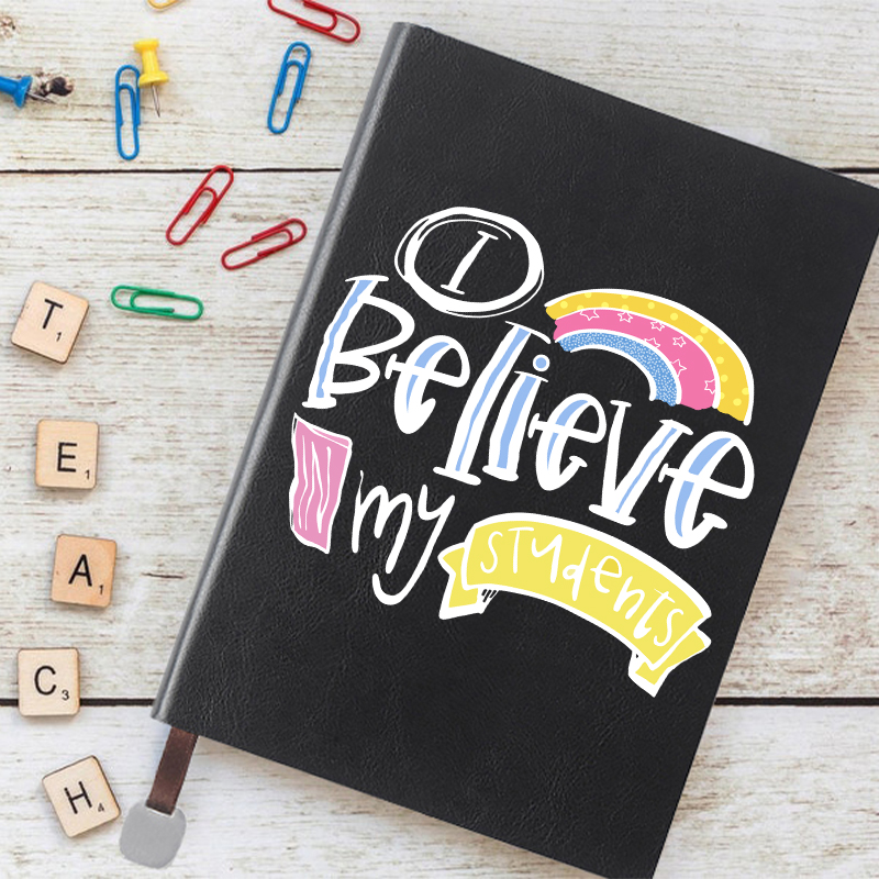 I Believe In My Students Notebook