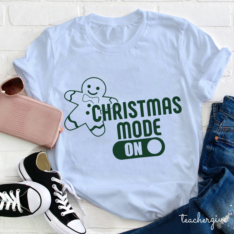 Christmas Mode On Teacher T-Shirt