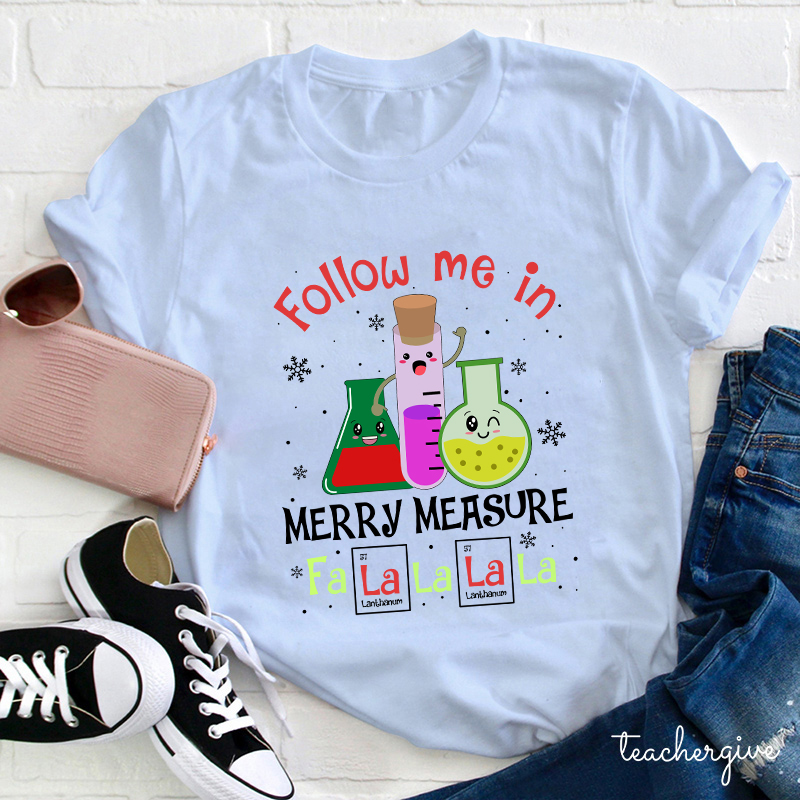 Follow Me In Merry Measure Teacher T-Shirt