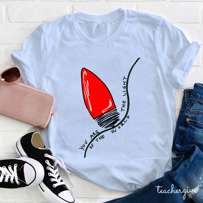You Are The Light Of The World Teacher T-Shirt