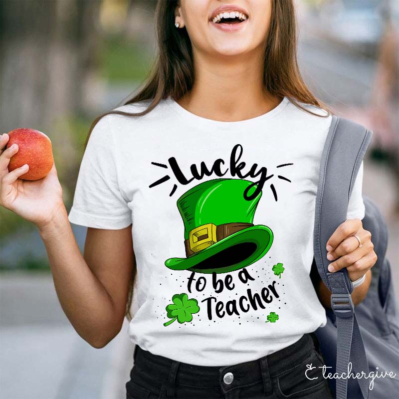 Lucky To Be A Teacher Leprechaun Hat Teacher T-Shirt