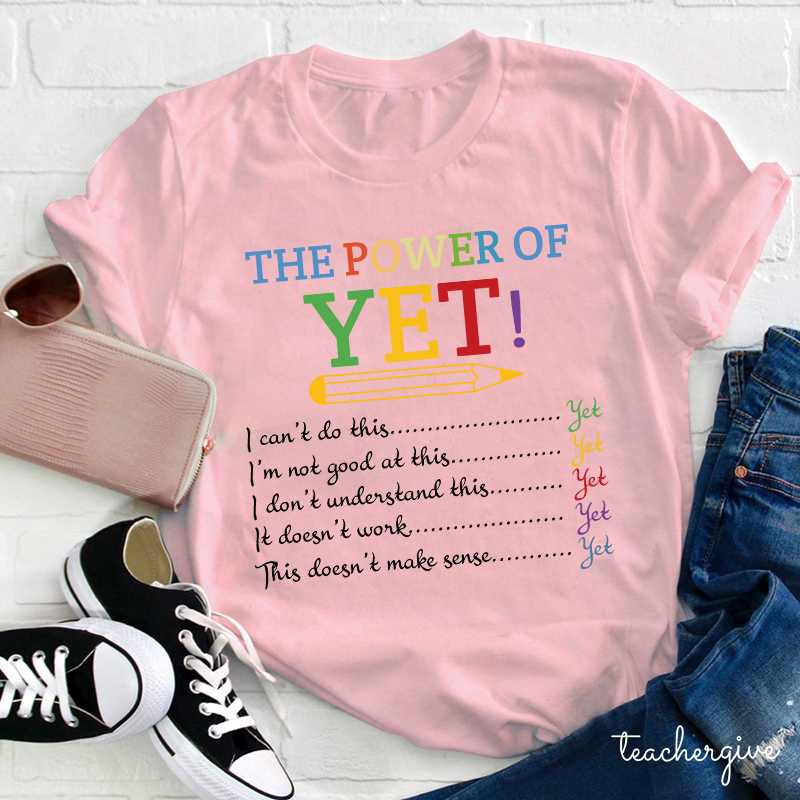 The Power of Yet Teacher T-Shirt