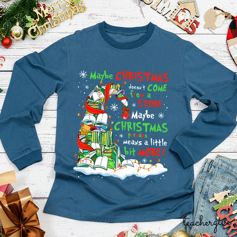 Maybe Christmas Perhaps Means A Little Bit More Teacher Long Sleeve T-Shirt