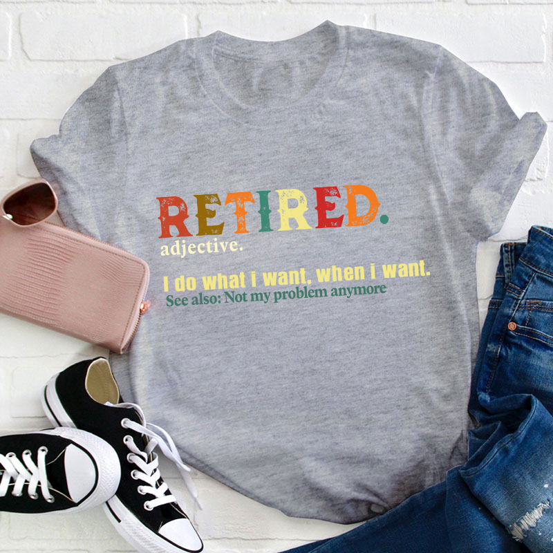 Retired Adjective Teacher T-Shirt
