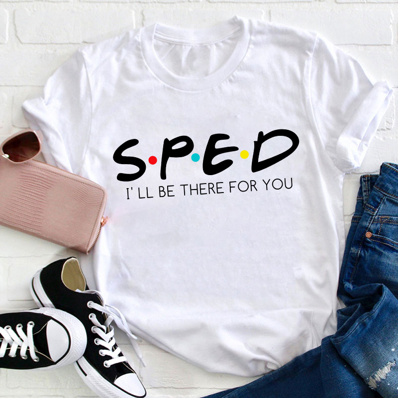 I'll Be There For You Teacher T-Shirt