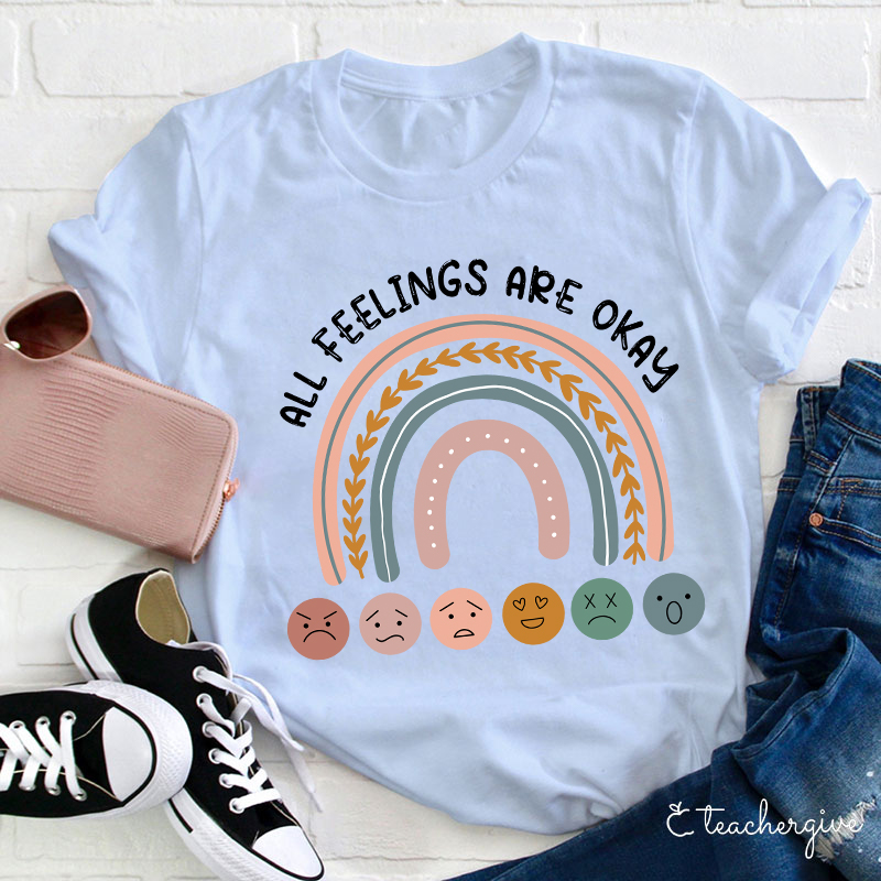 All Feelings Are Okay Teacher T-Shirt