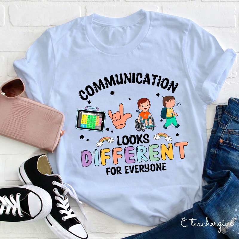 Communication Looks Different For Everyone Teacher T-Shirt