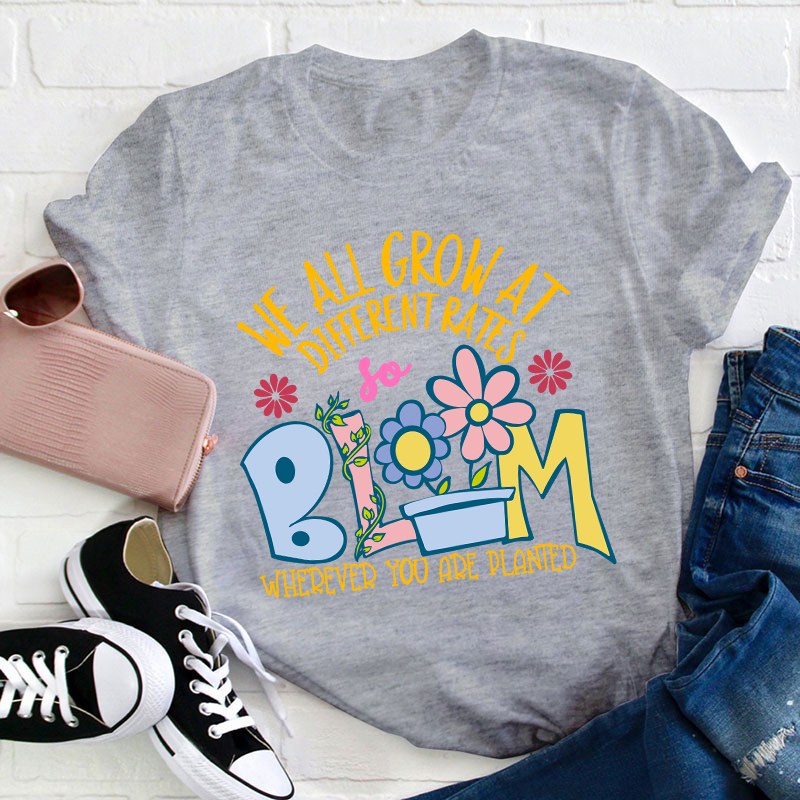 We All Grow at Different Rates Teacher T-Shirt