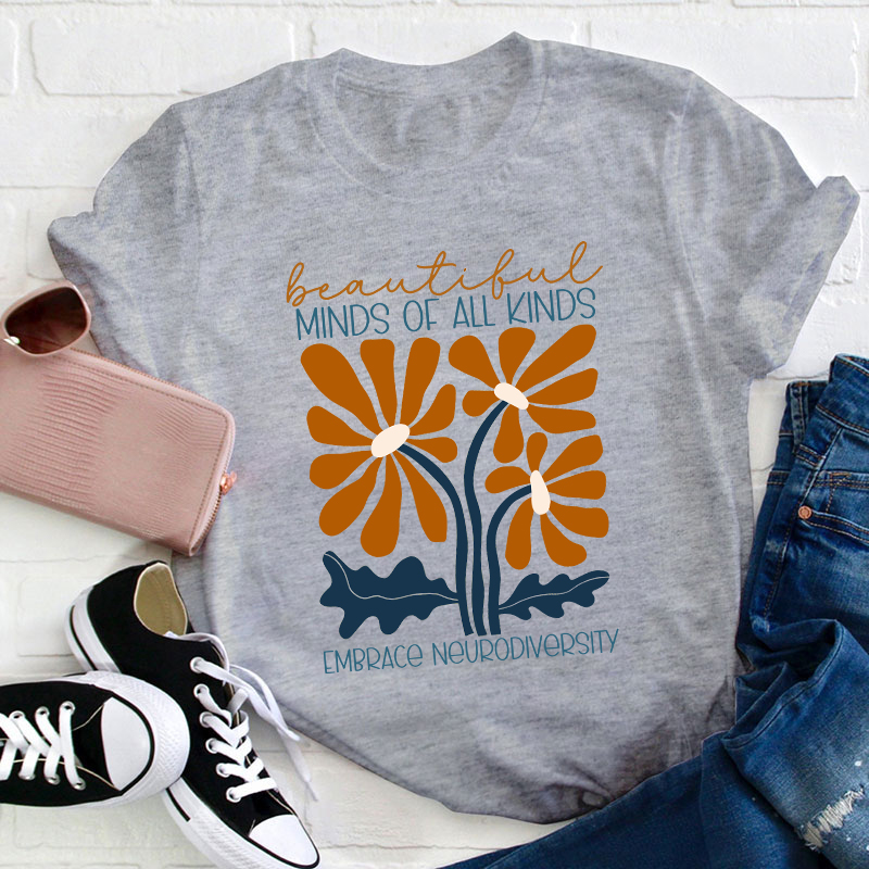 Beautiful Minds Of All Kinds Embrace Neurodiversity Teacher T-Shirt