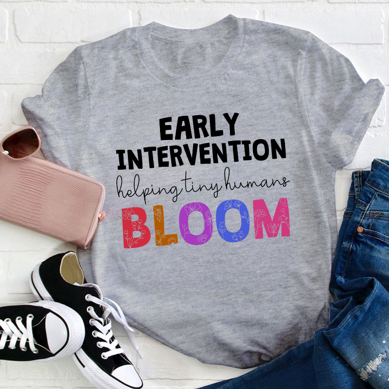 Early Intervention Helping Tiny Human Bloom Teacher T-Shirt