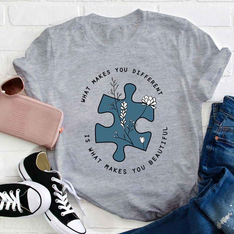 What Makes You Different Is What Makes You Beautiful Teacher T-Shirt