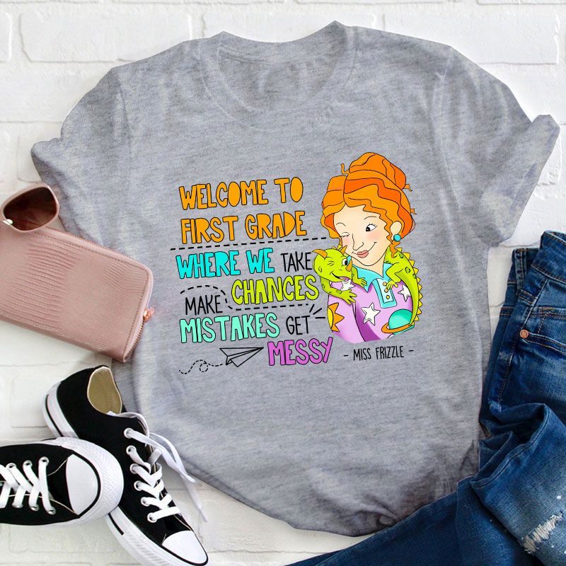 Personalized Grade Takes Chances Make Mistakes Get Messy Teacher T-Shirt