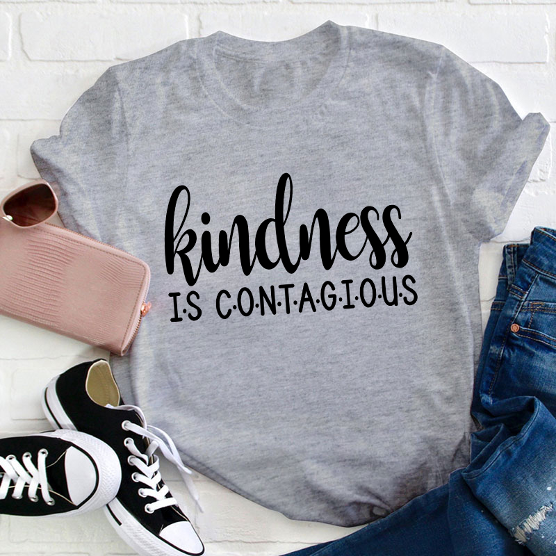 Kindness Is Contagious Teacher T-Shirt