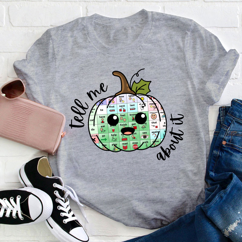 Tell Me About It Teacher T-Shirt