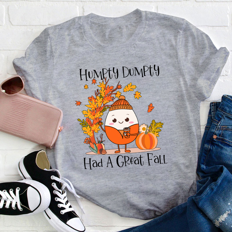 Humpty Dumpty Had A Great Fall Teacher T-Shirt
